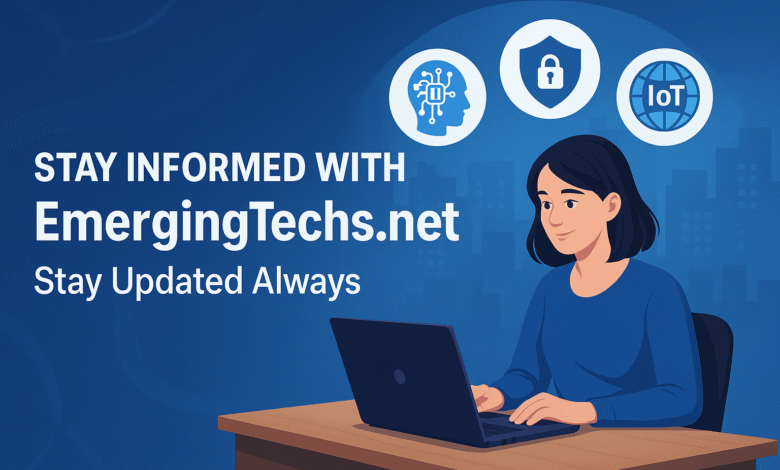 EmergingTechs.net Stay Updated Always